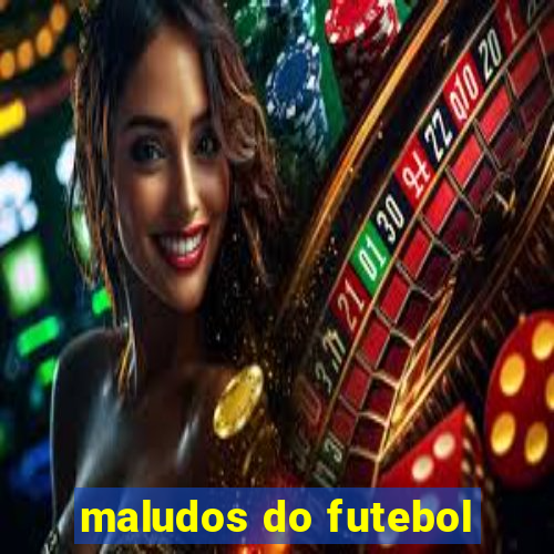 maludos do futebol